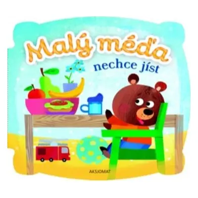 Malý méďa nechce jíst - Agnieszka Bator