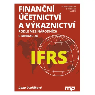 Finanční účetnictví a výkaznictví podle mezinárodních standardů IFRS - Dana Dvořáková