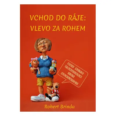 Vchod do ráje: Vlevo za rohem - Robert Brinda