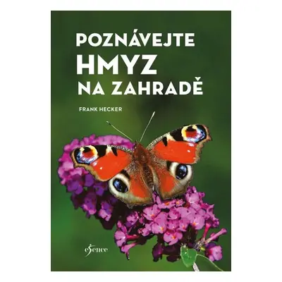 Poznávejte hmyz na zahradě - Frank Hecker