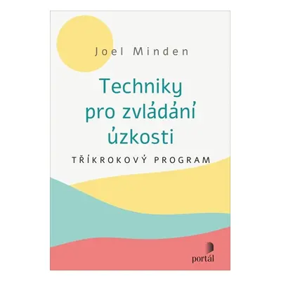 Techniky pro zvládání úzkosti - Joel Minden