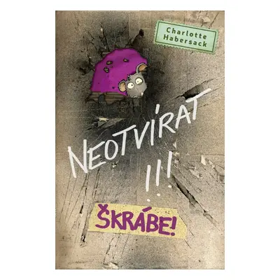 Neotvírat!!! Škrábe! - Charlotte Habersack