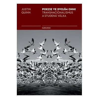 Poezie ve dvojím ohni - Justin Quinn