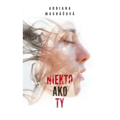 Niekto ako ty - Adriana Macháčová