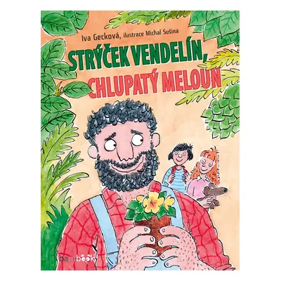 Strýček Vendelín, chlupatý meloun - Michal Sušina