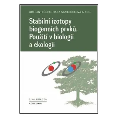 Stabilní izotopy biogenních prvků - Jiří Šantrůček