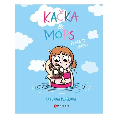 Kačka & Mops. Placatý komiks - Kateřina Perglová