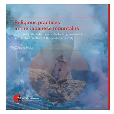 Religious practices in the Japanese mountains - Zuzana Malá