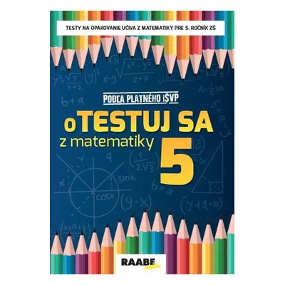 oTestuj sa z matematiky 5 - Silvia Bodláková