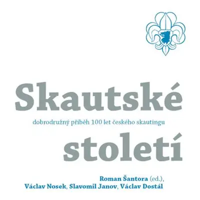 Skautské století - historie - Roman Šantora