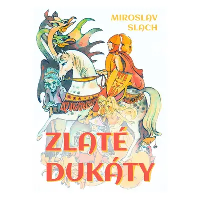 Zlaté dukáty - Miroslav Slach