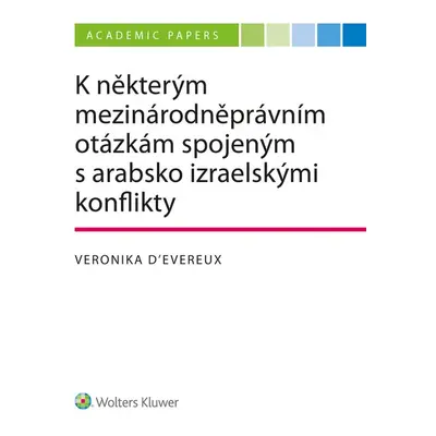 K některým mezinárodněprávním otázkám spojeným s arabsko izraelskými konflikty - Veronika D´Eve