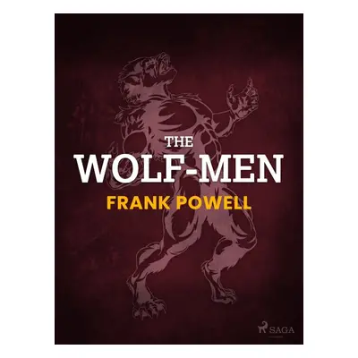 The Wolf-Men - Frank Powell