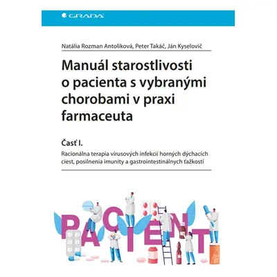 Manuál starostlivosti o pacienta s vybranými chorobami v praxi farmaceuta - Časť I. - Antolikov