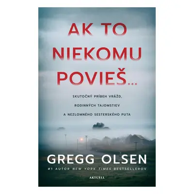 Ak to niekomu povieš... - Gregg Olsen