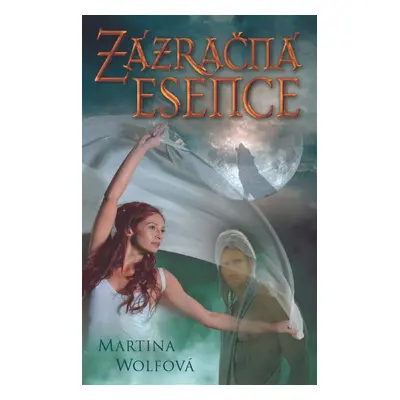 Zázračná esence - Martina Wolfová