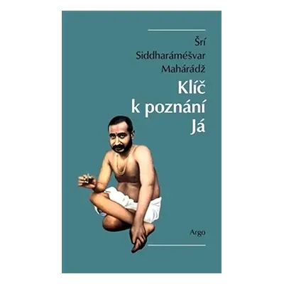 Klíč k poznání Já - Šrí Siddharáméšvar