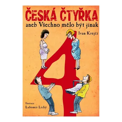 Česká čtyřka aneb Všechno mělo být jinak - Ivan Krejčí