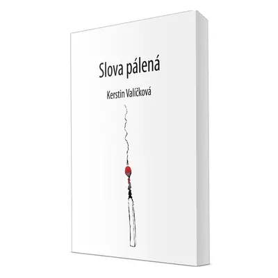 Slova pálená - Kerstin Valíčková