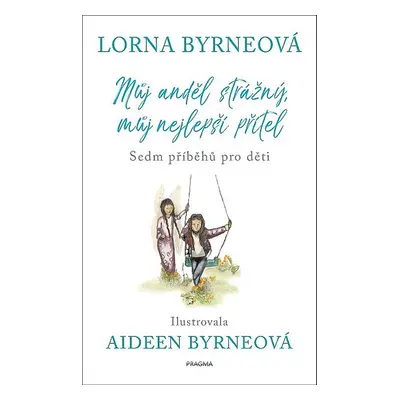 Můj strážný anděl, můj nejlepší přítel - Lorna Byrneová