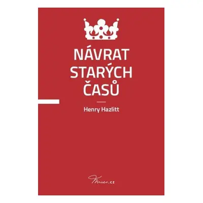 Návrat starých časů - Henry Hazlitt