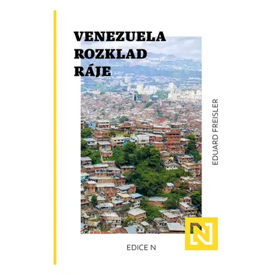 Venezuela: Rozklad ráje - Eduard Freisler