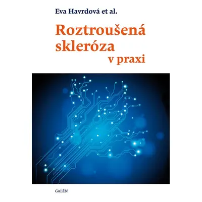 Roztroušená skleróza v praxi - Eva Havrdová