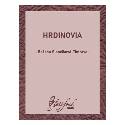 Hrdinovia - Božena Slančíková-Timrava