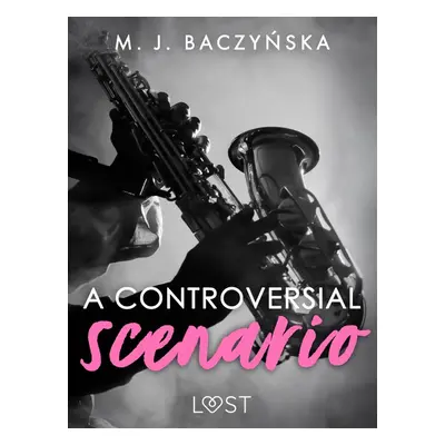 A Controversial Scenario – Dark Erotica - M. J. Baczyńska