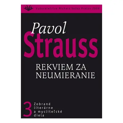 Rekviem za neumieranie - Pavol Strauss