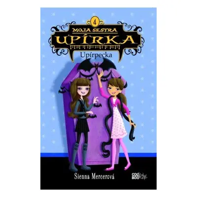 Moja sestra upírka 4 Upírpecka - Sienna Mercerová