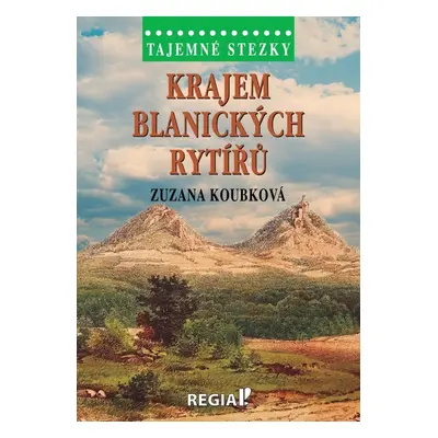 Krajem blanických rytířů - Zuzana Koubková