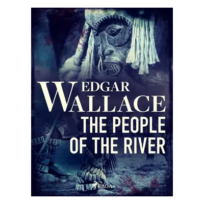 The People of the River - Edgar Wallace