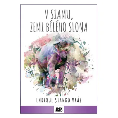 V Siamu, zemi bílého slona - Enrique Stanko Vráz