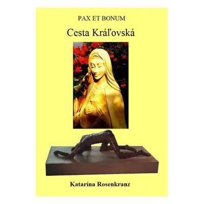 Pax Et Bonum: Cesta Kráľovská - Katarína Rosenkranz