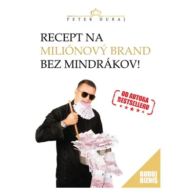 Recept na miliónový brand bez mindrákov! - Peter Dubaj