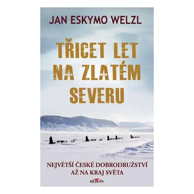 Třicet let na zlatém severu - Jan Welzl