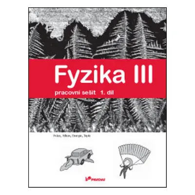 Fyzika III Pracovní sešit 1. díl - RNDr. Renata Holubová