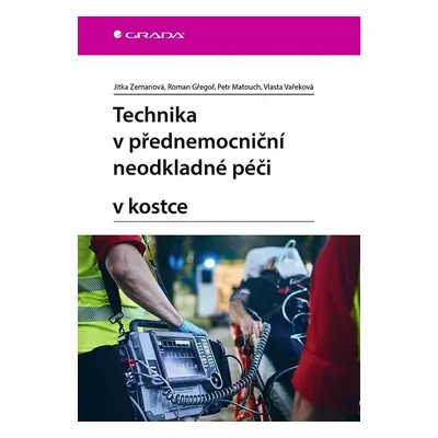 Technika v přednemocniční neodkladné péči v kostce - Petr Matouch