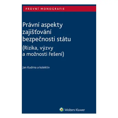 Právní aspekty zajišťování bezpečnosti státu (Rizika, výzvy a možnosti řešení) - Zdeněk Kudrna