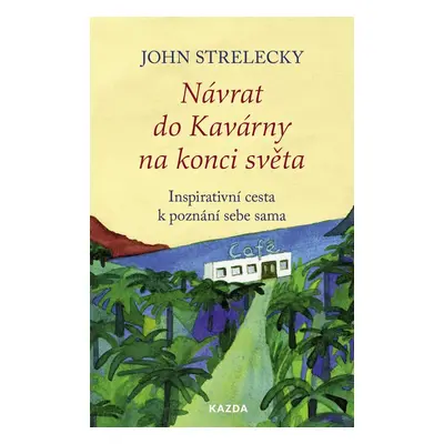 Návrat do Kavárny na konci světa - John Strelecky