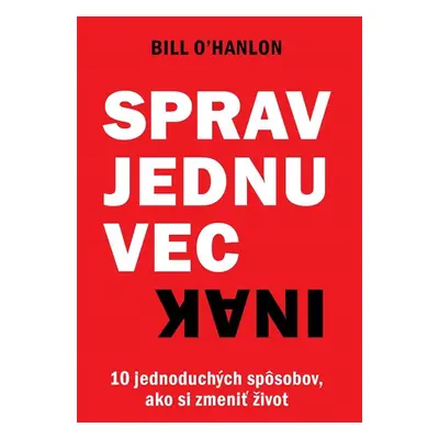 Sprav jednu vec inak - Bill O’Hanlon