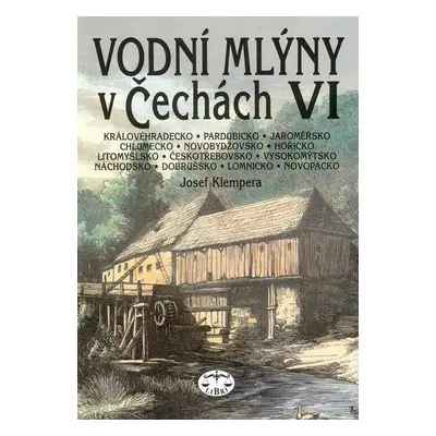 Vodní mlýny v Čechách VI. - Josef Klempera