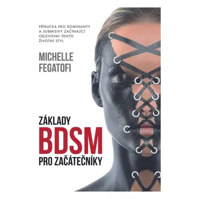 Základy BDSM pro začátečníky - Michelle Fegatofi