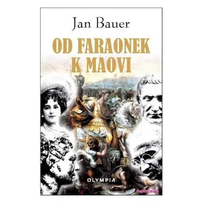 Od faraonek k Maovi - Jan Bauer