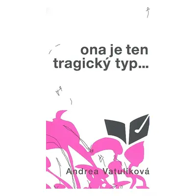 Ona je ten tragický typ - Andrea Vatulíková