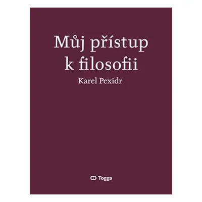 Můj přístup k filosofii - Karel Pexidr