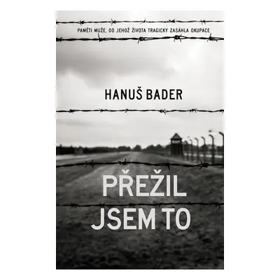 Přežil jsem to - Hanuš Bader