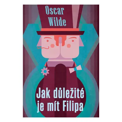 Jak důležité je mít Filipa - Oscar Wilde