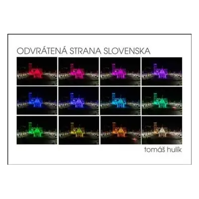 Odvrátená strana Slovenska - Tomáš Hulík